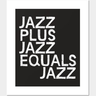 JAZZ PLUS JAZZ EQUALS JAZZ Posters and Art